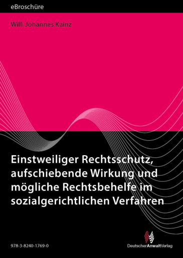  Einstweiliger Rechtsschutz, aufschiebende Wirkung und mögliche Rechtsbehelfe im sozialgerichtlichen Verfahren
