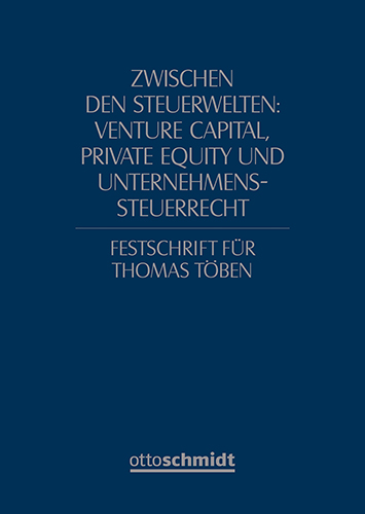  Zwischen den Steuerwelten: Venture Capital, Private Equity und Unternehmenssteuerrecht